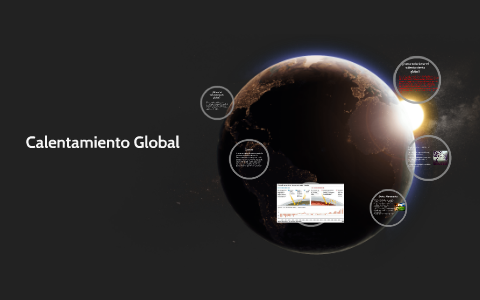 Calentamiento Global by jesús morales on Prezi