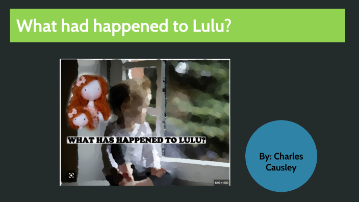 Where has happened to Lulu? by Jun Di on Prezi