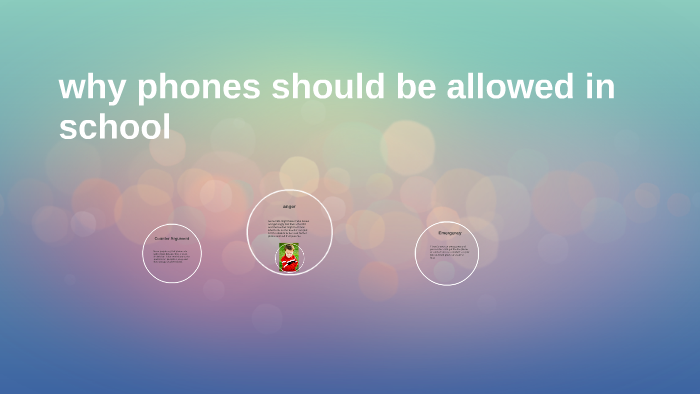 why phones should be allowed in school by fernando cardenas on Prezi