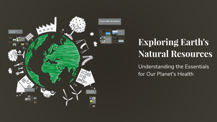 Exploring Earth's Natural Resources by Osman Massi Khurush Khurush on Prezi