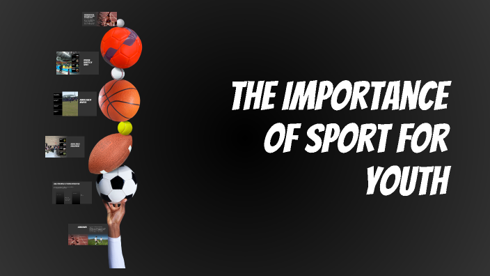 The Importance of Sports for Youth by Basile Brossard on Prezi