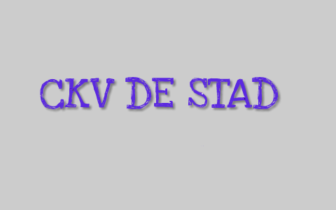 CKV DE STAD. by michelle fedder on Prezi