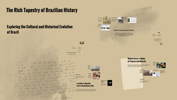 The Rich Tapestry of Brazilian History by Danillo Petrecca on Prezi