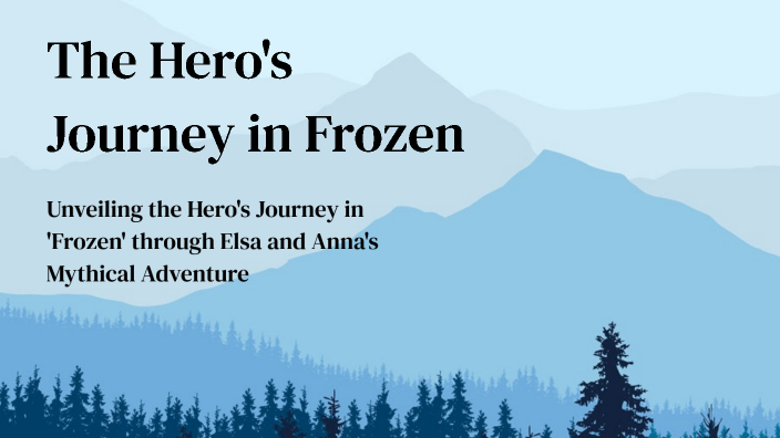 The Hero's Journey in Frozen by Leah Helton on Prezi