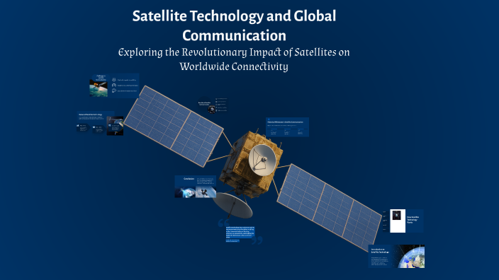 Satellite Technology and Global Communication by Denis Tasca on Prezi