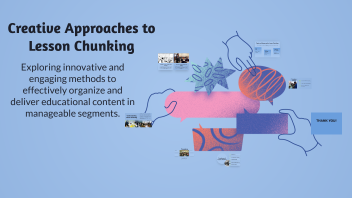 Creative Approaches to Lesson Chunking by Leandra Ilagan on Prezi