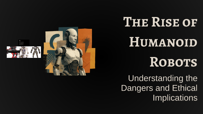 The Rise of Humanoid Robots by jumpstart ruby on Prezi