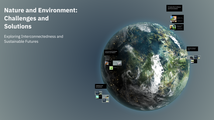 Nature and Environment: Challenges and Solutions by Matteo Lovrec on Prezi