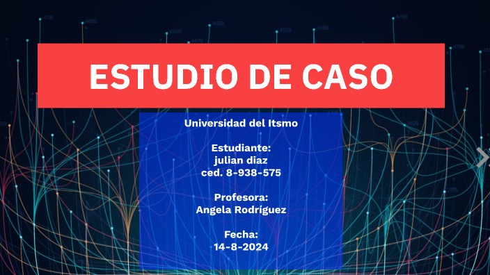 ESTUDIO DE CASO by Julian Diaz Valdes on Prezi
