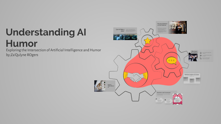 Understanding AI Humor by zaqulyne rogers on Prezi