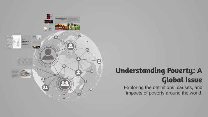 Understanding Poverty: A Global Issue by Gabby kiware on Prezi