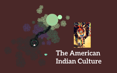The American Indian Culture by Maria Rodriguez on Prezi