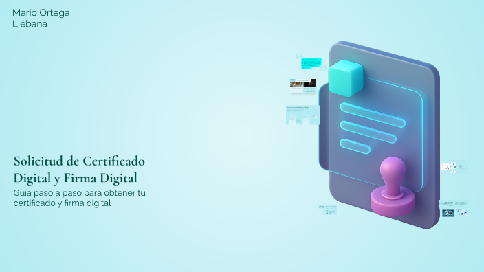 Solicitud de Certificado Digital y Firma Digital by Mario Ortega on Prezi