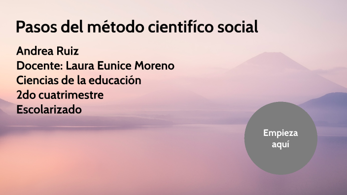 Pasos del método cientifíco social by Andrea Ruiz on Prezi