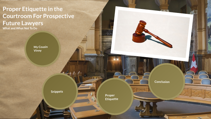 Proper Etiquette In A Courtroom By Chloe Jaramillo On Prezi