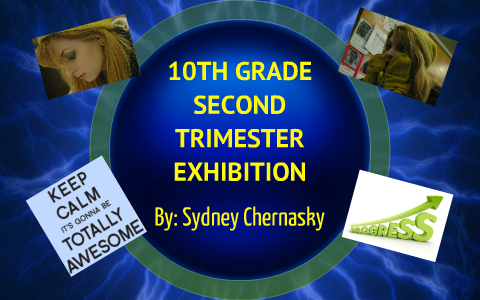 Second Trimester 10th grade exhibition by sydney chernasky on Prezi