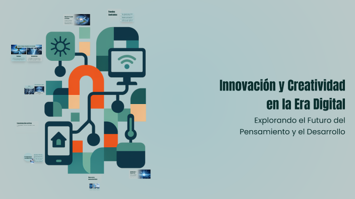 Innovación y Creatividad en la Era Digital by Nicole Santana on Prezi