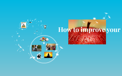 How to improve your health by daisy huerta on Prezi