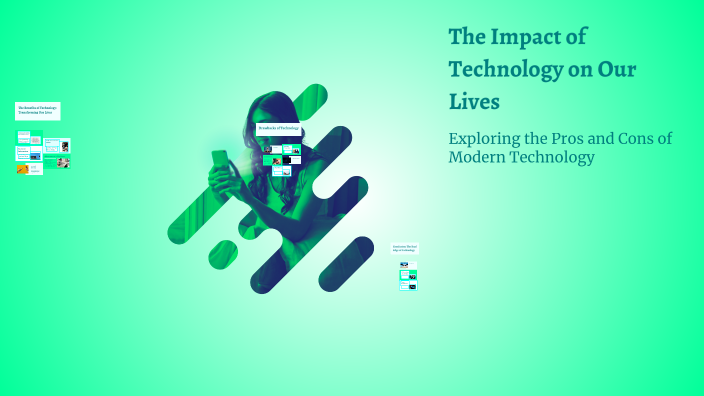The Impact of Technology on Our Lives by GIOVANNA TRIVIERI on Prezi