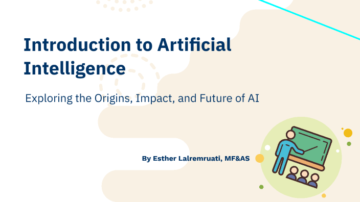 Introduction to Artificial Intelligence by Esther Lalremruati on Prezi