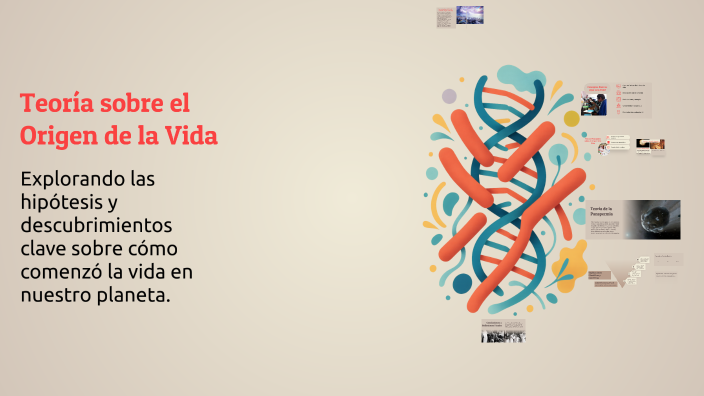 Teoría sobre el Origen de la Vida by Dayannis Martinez on Prezi