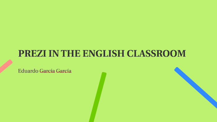 PREZI IN THE ENGLISH CLASSROOM by Eduardo García García on Prezi