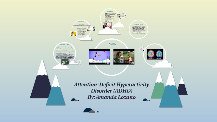 Attention-Deficit Hyperactivity Disorder (ADHD) by Amanda Lozano on Prezi