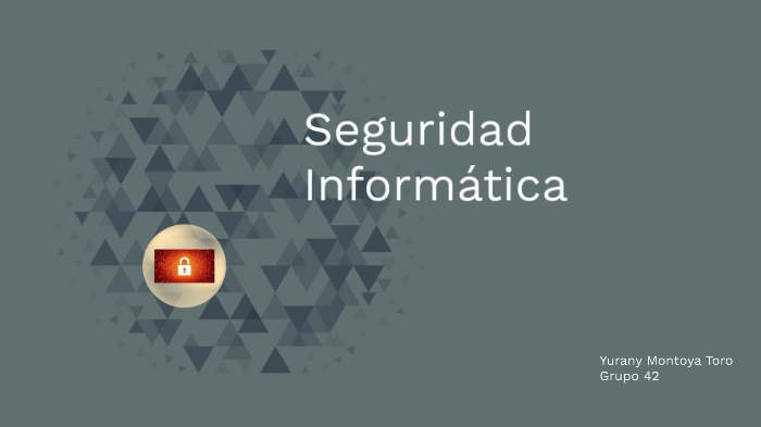 Seguridad Informatica by Yurany Montoya on Prezi