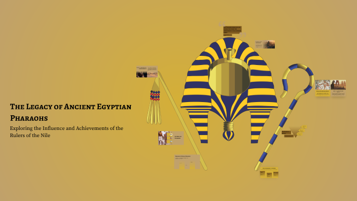 The Legacy of Ancient Egyptian Pharaohs by Marie Smith on Prezi