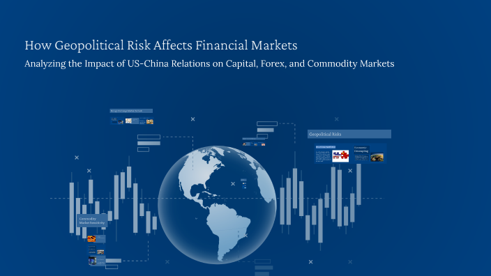 How Geopolitical Risk Affects Financial Markets by Lei Tang on Prezi