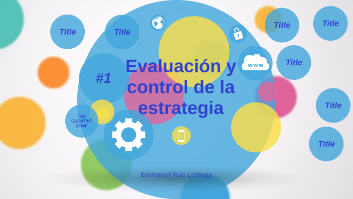 Evaluación y control de la estrategia by Emmanuel Ruiz on Prezi