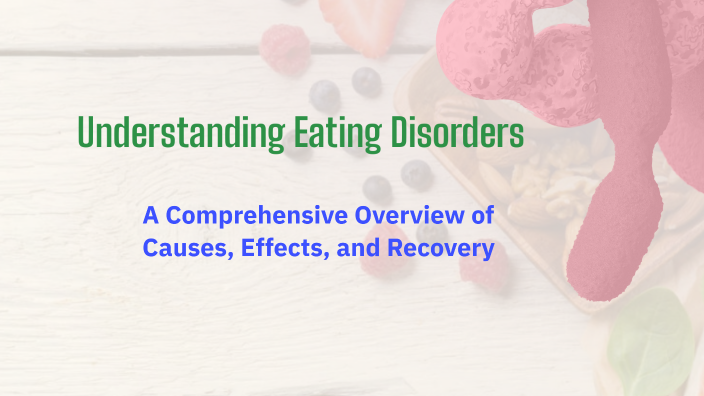 Understanding Eating Disorders by asher odonnell on Prezi