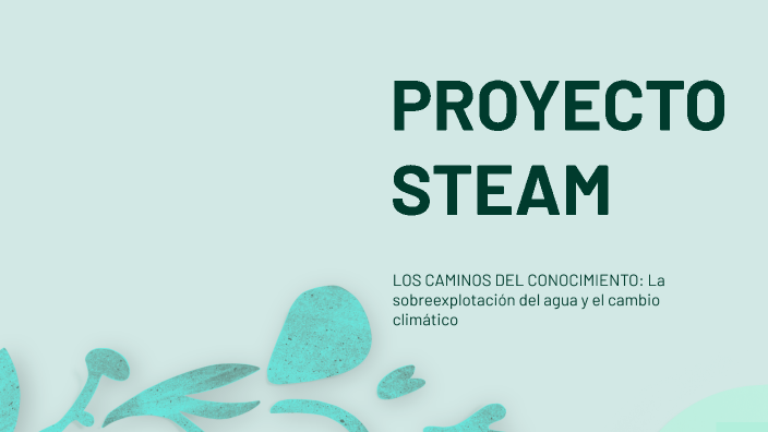 PROYECTO STEAM by Garcia Olvera Antonio Salvador on Prezi