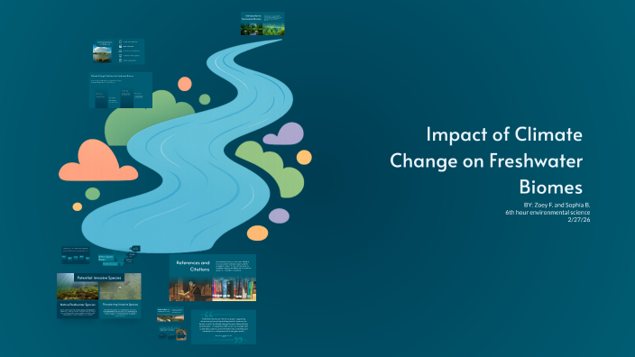 Changing Biomes Impact of Climate Change on Freshwater Biomes by Zoey Farmer on Prezi