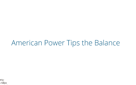 US History - 19.2 - American Power Tips the Balance by John McDaris on ...