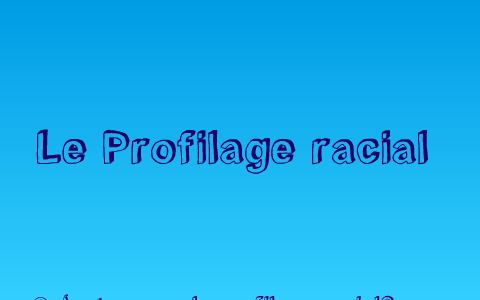 Le Profilage Racial By Marie Scrive