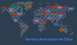 Barreras Arancelarias De China By Guillermo Vazquez