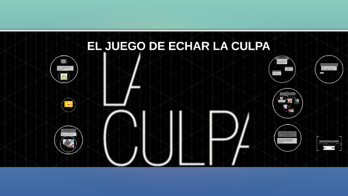 El juego de echar la culpa. by Leticia Lumbreras on Prezi