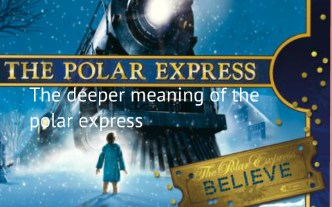 The Deeper meaning of the Polar Express by larry miller on Prezi