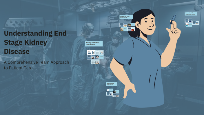 Understanding End Stage Kidney Disease by ivette Alcantar on Prezi