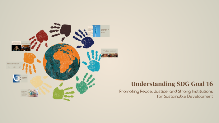 Understanding SDG Goal 16 by Himanshu Nayak on Prezi