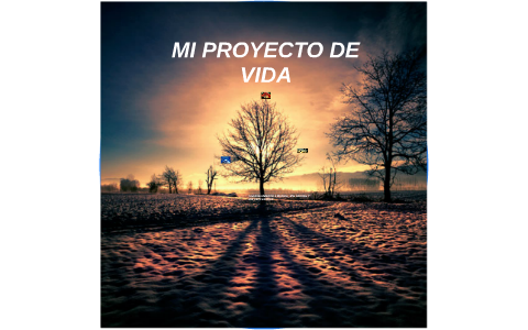 MI PROYECTO DE VIDA by MARIA JOSE MORENO on Prezi