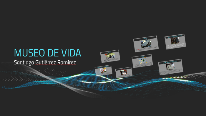 MUSEO DE VIDA by Santiago Gutiérrez Ramírez on Prezi
