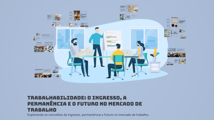 Trabalhabilidade: o ingresso, a permanência e o futuro no mercado de ...
