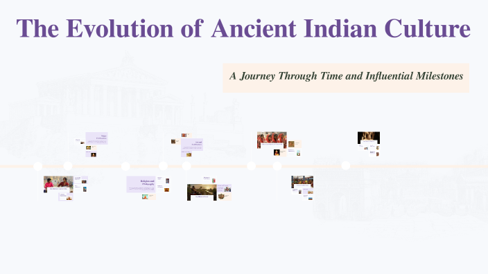The Evolution of Ancient Indian Culture by Shaelyn Breault on Prezi