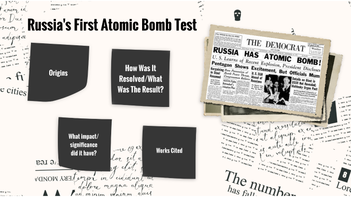 Russia's First Atomic Bomb Test by Sophie Wang-Evans on Prezi