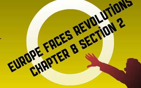 Chapter 8 Section 2 Europe Faces Revolutions by John Fultz
