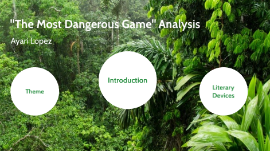 The Most Dangerous Game Analysis By Ayari Lopez