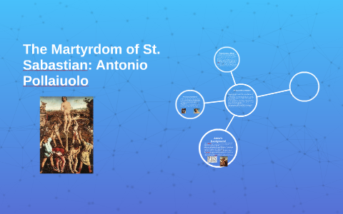The Martyrdom of St. Sabastian: Antonio Pollaiuolo by Kevin Tonn on Prezi
