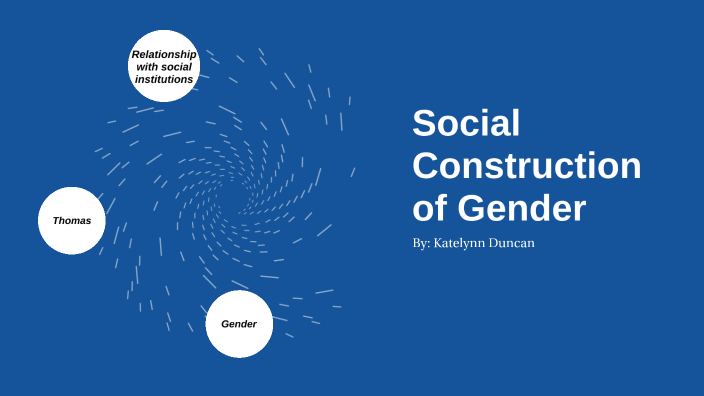 Social Construction of Gender by Katelynn Duncan on Prezi